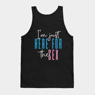 I'm just here for the sex Gender Reveal Party Tank Top